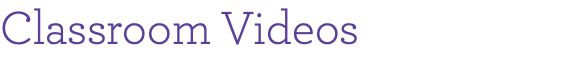 Classroom Videos