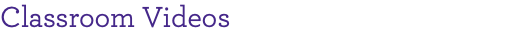 Classroom Videos